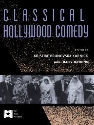 Title: Classical Hollywood Comedy, Author: Kristine Brunovska Karnick