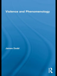 Title: Violence and Phenomenology, Author: James Dodd