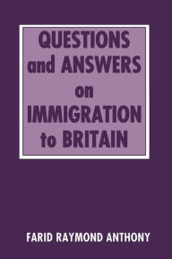 Title: Questions and Answers on Immigration in Britain, Author: Farid Raymond Anthony