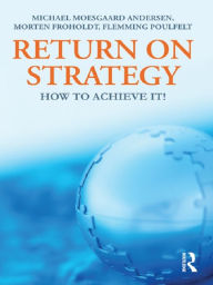 Title: Return on Strategy: How to Achieve it!, Author: Michael Moesgaard