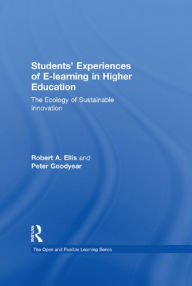 Title: Students' Experiences of e-Learning in Higher Education: The Ecology of Sustainable Innovation, Author: Robert Ellis