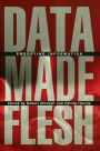 Data Made Flesh: Embodying Information