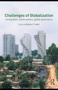 Title: Challenges of Globalization: Immigration, Social Welfare, Global Governance, Author: Andrew Sobel