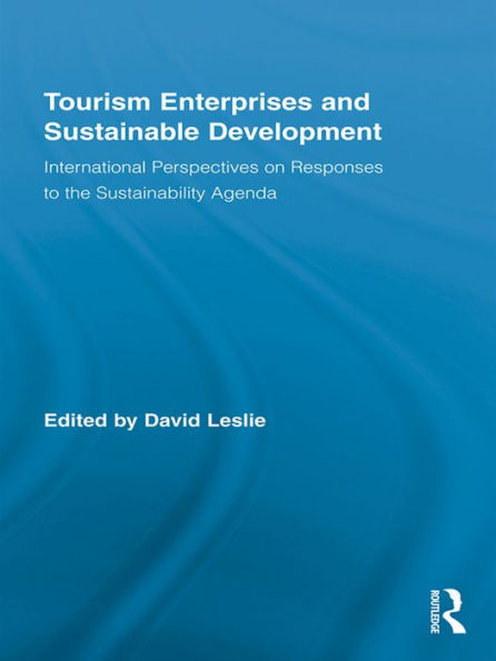 Tourism Enterprises and Sustainable Development: International Perspectives on Responses to the Sustainability Agenda