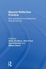 Beyond Reflective Practice: New Approaches to Professional Lifelong Learning