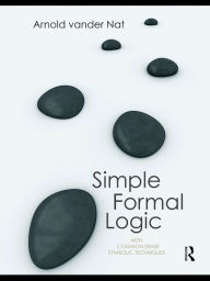 Title: Simple Formal Logic: With Common-Sense Symbolic Techniques, Author: Arnold vander Nat