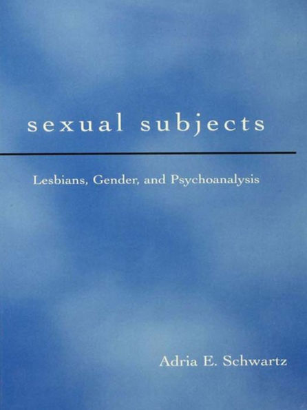 Sexual Subjects: Lesbians, Gender and Psychoanalysis