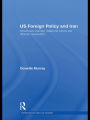 US Foreign Policy and Iran: American-Iranian Relations since the Islamic Revolution