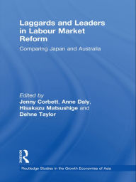 Title: Laggards and Leaders in Labour Market Reform: Comparing Japan and Australia, Author: Jenny Corbett