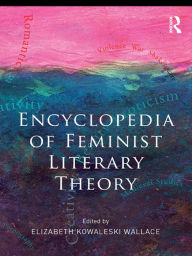 Title: Encyclopedia of Feminist Literary Theory, Author: Elizabeth Kowaleski Wallace