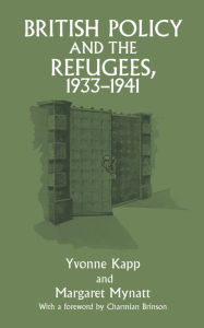 Title: British Policy and the Refugees, 1933-1941, Author: Yvonne Kapp