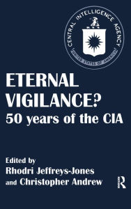 Title: Eternal Vigilance?: 50 years of the CIA, Author: Christopher Andrew