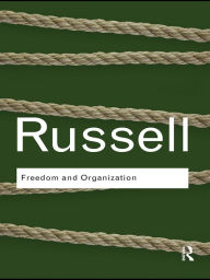 Title: Freedom and Organization, Author: Bertrand Russell