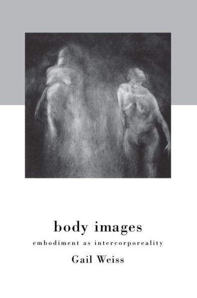 Body Images: Embodiment as Intercorporeality