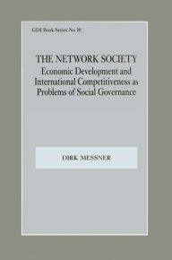 Title: The Network Society: Economic Development and International Competitveness as Problems of Social, Author: Dirk Messner