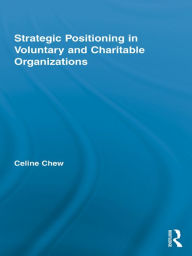 Title: Strategic Positioning in Voluntary and Charitable Organizations, Author: Celine Chew