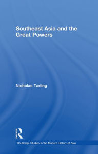 Title: Southeast Asia and the Great Powers, Author: Nicholas Tarling