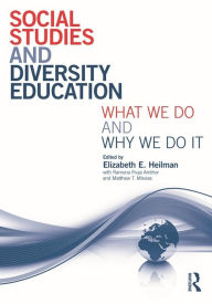 Title: Social Studies and Diversity Education: What We Do and Why We Do It, Author: Elizabeth E. Heilman