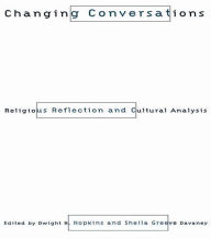 Title: Changing Conversations: Cultural Analysis and Religious Reflection, Author: Sheila Davaney