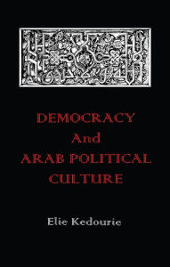 Title: Democracy and Arab Political Culture, Author: Elie Kedourie
