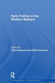 Title: Party Politics in the Western Balkans, Author: Vera Stojarová