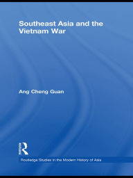 Title: Southeast Asia and the Vietnam War, Author: Cheng Guan Ang