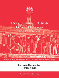 Title: German Unification 1989-90: Documents on British Policy Overseas, Series III, Volume VII, Author: Patrick Salmon