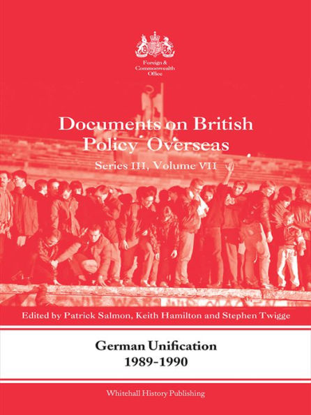 German Unification 1989-90: Documents on British Policy Overseas, Series III, Volume VII