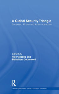 Title: A Global Security Triangle: European, African and Asian interaction, Author: Valeria Bello