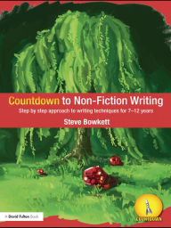 Title: Countdown to Non-Fiction Writing: Step by Step Approach to Writing Techniques for 7-12 Years, Author: Steve Bowkett