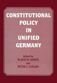 Title: Constitutional Policy in Unified Germany, Author: Peter J. Cullen