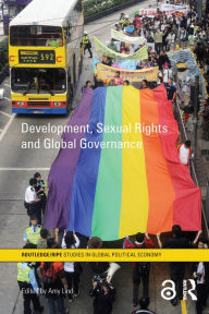 Title: Development, Sexual Rights and Global Governance, Author: Amy Lind
