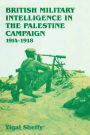 British Military Intelligence in the Palestine Campaign, 1914-1918