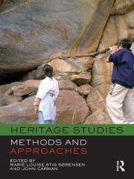 Title: Heritage Studies: Methods and Approaches, Author: Marie Louise Stig Sørensen