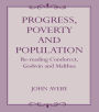 Progress, Poverty and Population: Re-reading Condorcet, Godwin and Malthus