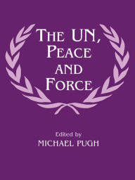 Title: The UN, Peace and Force, Author: Michael Pugh