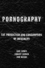 Pornography: The Production and Consumption of Inequality