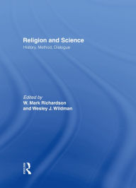 Title: Religion and Science: History, Method, Dialogue, Author: W. Mark Richardson