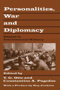 Title: Personalities, War and Diplomacy: Essays in International History, Author: T.G. Otte