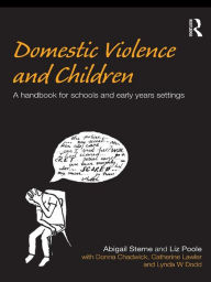 Title: Domestic Violence and Children: A Handbook for Schools and Early Years Settings, Author: Abigail Sterne