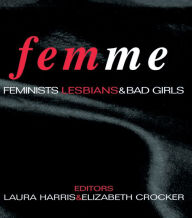 Title: Femme: Feminists, Lesbians and Bad Girls, Author: Laura Harris