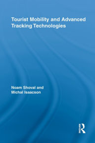 Title: Tourist Mobility and Advanced Tracking Technologies, Author: Noam Shoval
