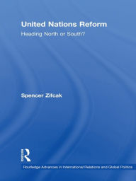 Title: United Nations Reform: Heading North or South?, Author: Spencer Zifcak