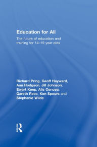 Title: Education for All: The Future of Education and Training for 14-19 Year-Olds, Author: Richard Pring