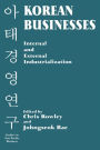 Korean Businesses: Internal and External Industrialization