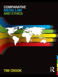 Title: Comparative Media Law and Ethics, Author: Tim Crook