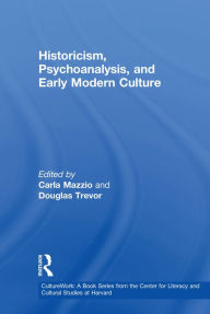 Title: Historicism, Psychoanalysis, and Early Modern Culture, Author: Carla Mazzio