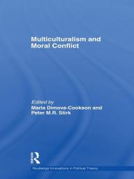 Title: Multiculturalism and Moral Conflict, Author: Maria Dimova-Cookson