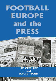 Title: Football, Europe and the Press, Author: Liz Crolley