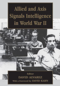 Title: Allied and Axis Signals Intelligence in World War II, Author: David Alvarez